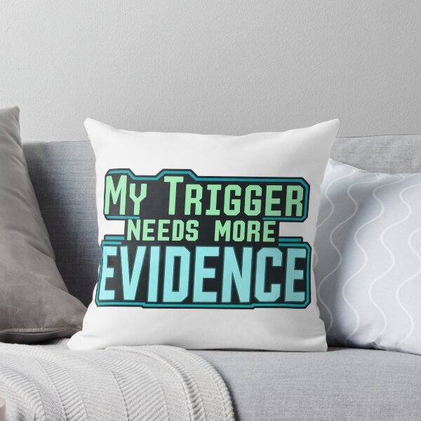 Item preview, My Trigger Needs More Evidence Trading Design designed and sold by Bikivuno.