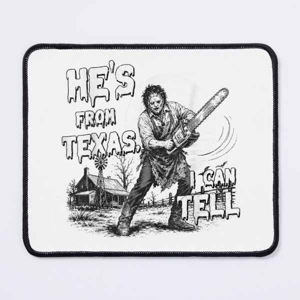 Item preview, He's from Texas I Can Tell Chainsaw Halloween Horror designed and sold by PladypooZztrt.