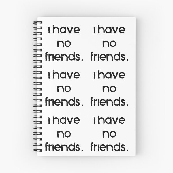 Item preview, I Have No Friends 1 Mood Lonely Vibe designed and sold by Doctor Schtrudel.
