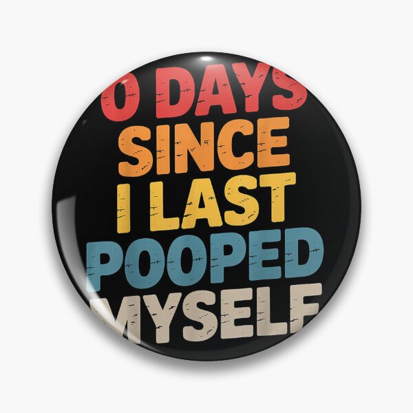 Item preview, 0 Days Since I Last Pooped Myself Meme designed and sold by KatieThomShop.