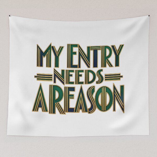 Item preview, My Entry Needs a Reason Art Deco Trading Quote designed and sold by Bikivuno.
