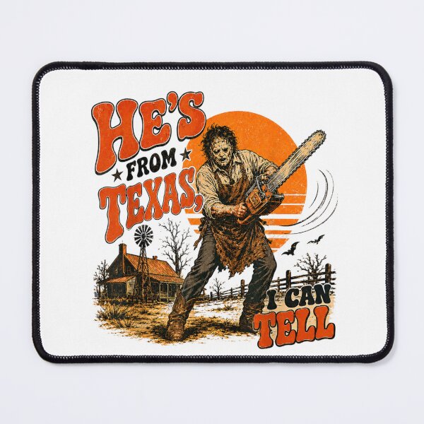 Item preview, He's from Texas I Can Tell Chainsaw Horror Halloween designed and sold by PladypooZztrt.