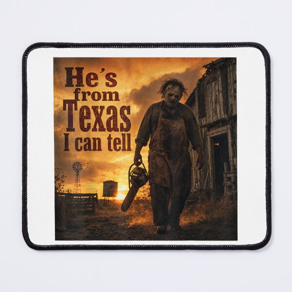 Item preview, He's from Texas I Can Tell Chainsaw Horror Halloween designed and sold by PladypooZztrt.