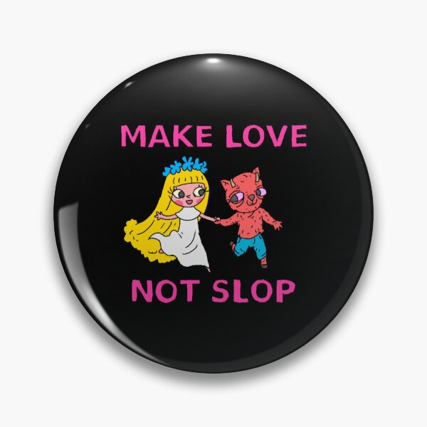 Item preview, make love not slop designed and sold by DiannaJaneWard8.