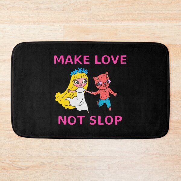 Item preview, make love not slop designed and sold by DiannaJaneWard8.
