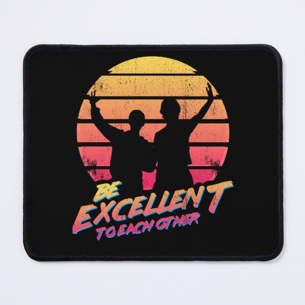 Item preview, Bill And Ted - Be Excellent To Each Other designed and sold by TrevaMertz.