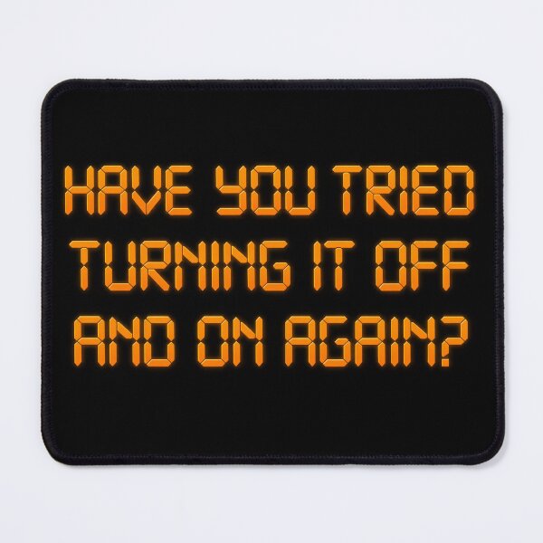 Item preview, Have you tried Turning it off and on Again designed and sold by BURRITO-Blog.