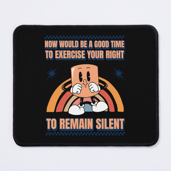 Item preview, Now Would Be A Good Time To Exercise Your Right To Remain Silent designed and sold by DavidGibbs32.