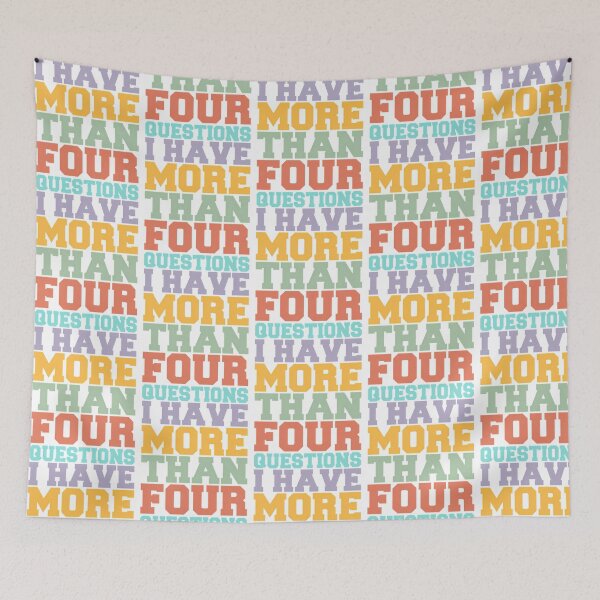Item preview, I Have More Than Four Questions - Sarcastic designed and sold by briggscoronad.