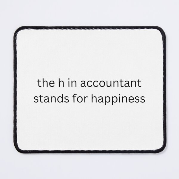Item preview, The h in accountant stands for happiness  designed and sold by wonderxwander.