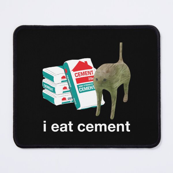 Item preview, I Eat Cement Cat Meme  designed and sold by DALTONILLIAMS.