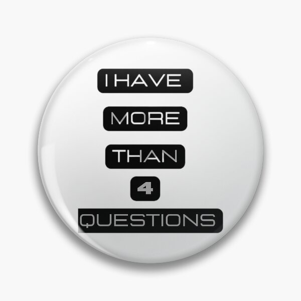 Item preview, I Have More Than 4 Questions designed and sold by briggscoronad.
