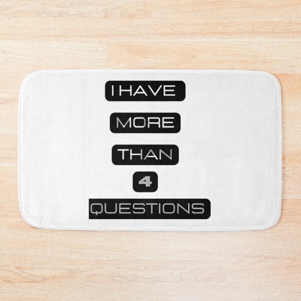 Item preview, I Have More Than 4 Questions designed and sold by briggscoronad.