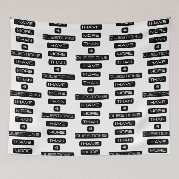 Item preview, I Have More Than 4 Questions designed and sold by briggscoronad.