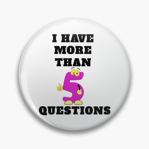 Item preview, I Have More Than Five Questions designed and sold by briggscoronad.