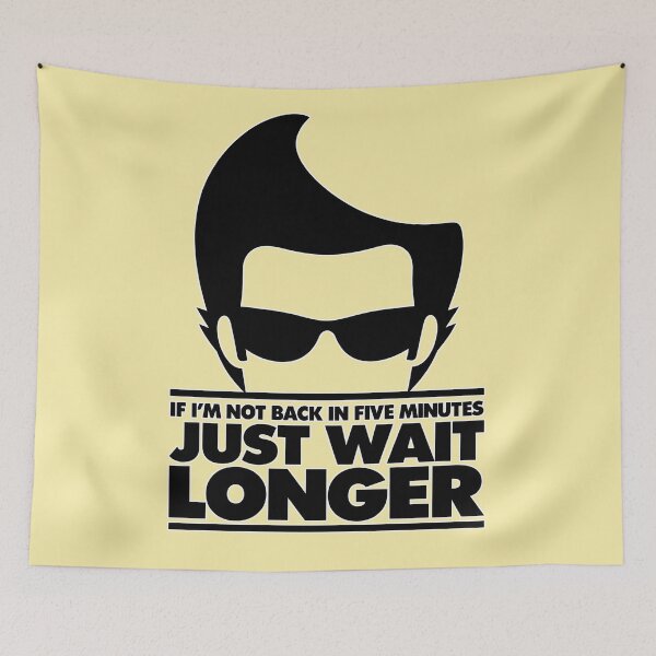 Item preview, If I'm not back in 5 Minutes, Just wait Longer designed and sold by Watersongnerd.