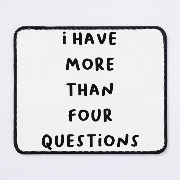 Item preview, I Have More Than Four Question - Quirky Funny Saying Design designed and sold by briggscoronad.