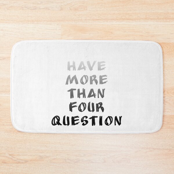 Item preview, I Have More Than Four Question designed and sold by briggscoronad.