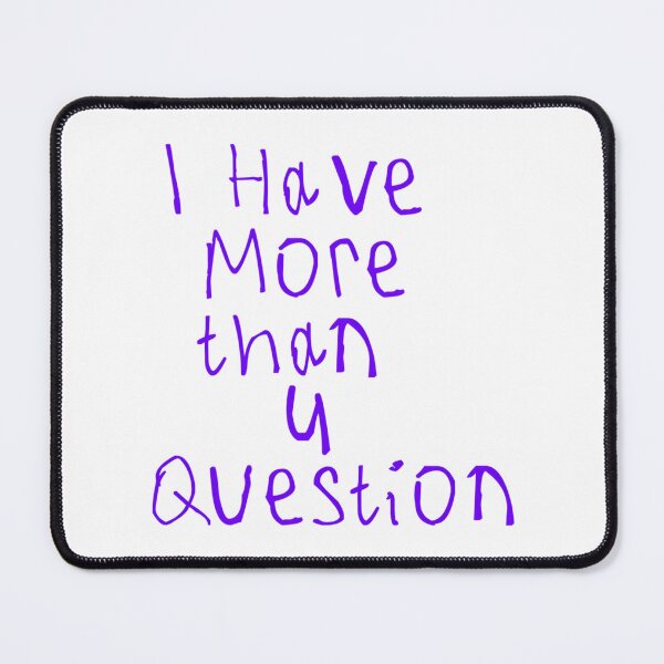 Item preview, I Have More Than Four Question designed and sold by briggscoronad.