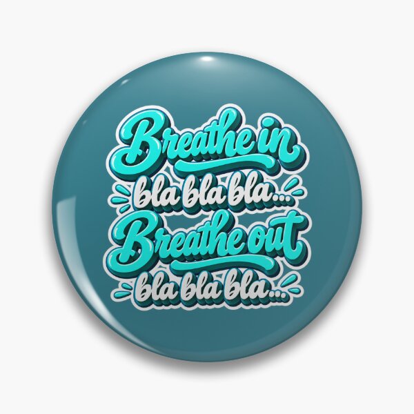 Item preview, Breathe in (bla bla bla) Breathe out (bla bla bla) designed and sold by TheFatherOfArt.
