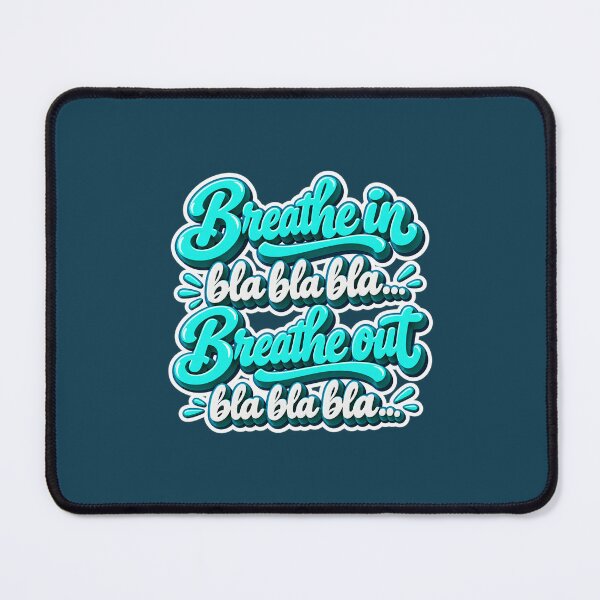 Item preview, Breathe in (bla bla bla) Breathe out (bla bla bla) designed and sold by TheFatherOfArt.