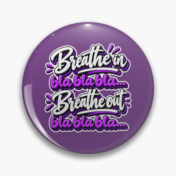 Item preview, Breathe in (bla bla bla) Breathe out (bla bla bla) designed and sold by TheFatherOfArt.