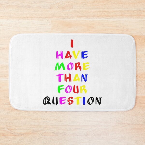 Item preview, I Have More Than Four Question designed and sold by briggscoronad.