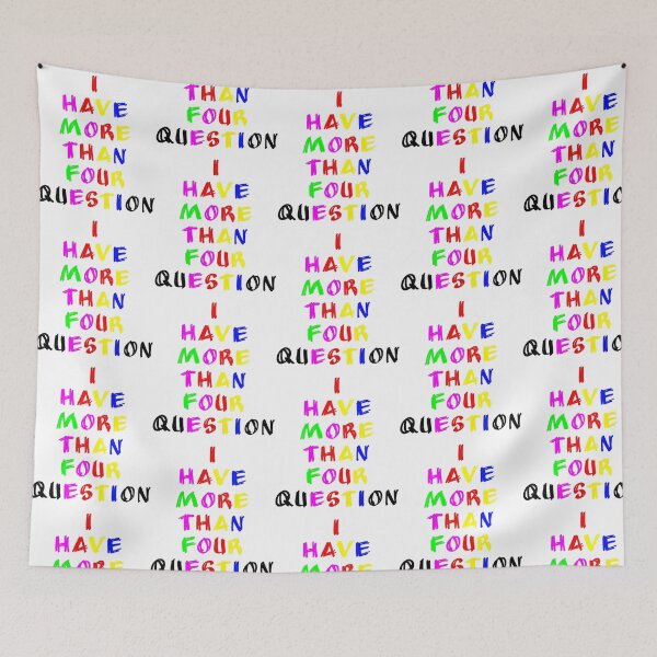 Item preview, I Have More Than Four Question designed and sold by briggscoronad.