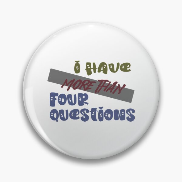 Item preview, I Have More Than Four Questions  Bold Statement Quote Design designed and sold by briggscoronad.