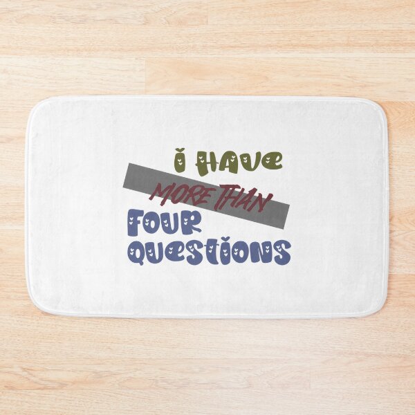 Item preview, I Have More Than Four Questions  Bold Statement Quote Design designed and sold by briggscoronad.