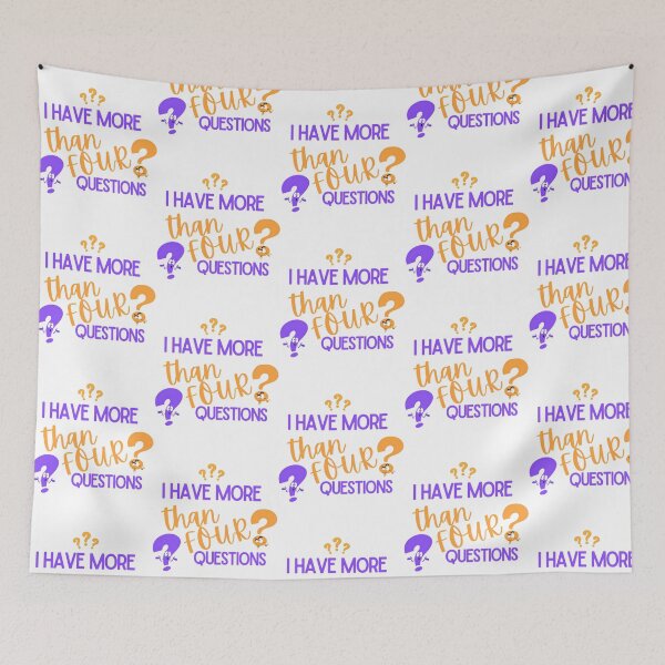 Item preview, I Have More Than Four Questions designed and sold by briggscoronad.