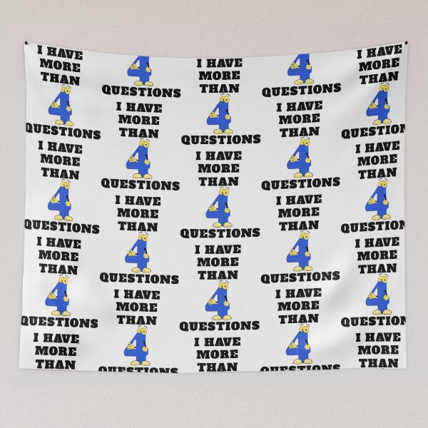Item preview, I Have More Than Four Questions designed and sold by briggscoronad.