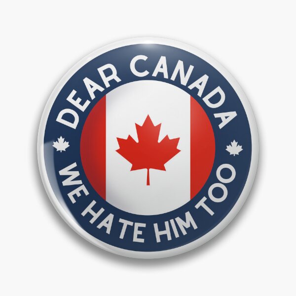 Item preview, Dear Canada We Hate Him Too Canadian Political Statement Humor designed and sold by SkeletonsDanger.
