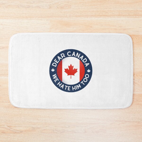 Item preview, Dear Canada We Hate Him Too Canadian Political Statement Humor designed and sold by SkeletonsDanger.