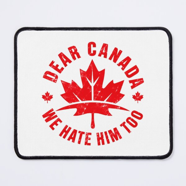 Item preview, Dear Canada We Hate Him Too Canadian Political Solidarity designed and sold by SkeletonsDanger.