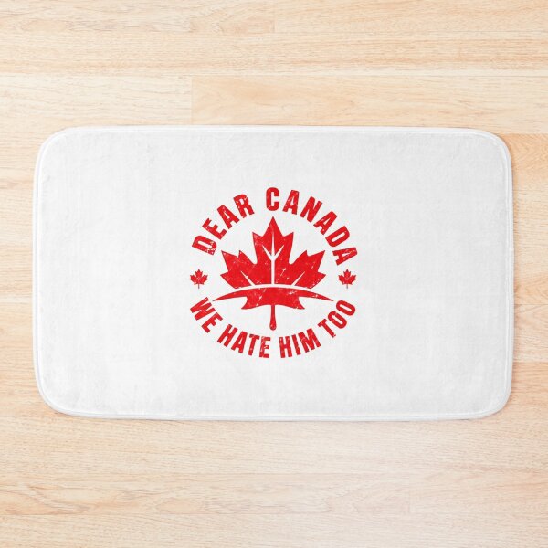 Item preview, Dear Canada We Hate Him Too Canadian Political Solidarity designed and sold by SkeletonsDanger.