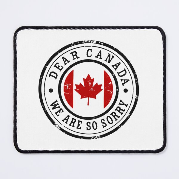 Item preview, Dear Canada We Are So Sorry Canadian Patriot Apology Humor designed and sold by SkeletonsDanger.