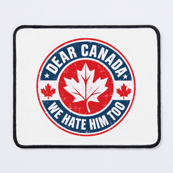 Item preview, Dear Canada We Hate Him Too Canadian Political Humor designed and sold by SkeletonsDanger.