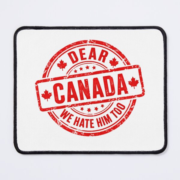Item preview, Dear Canada We Hate Him Too Canadian Political Humor Protest designed and sold by SkeletonsDanger.
