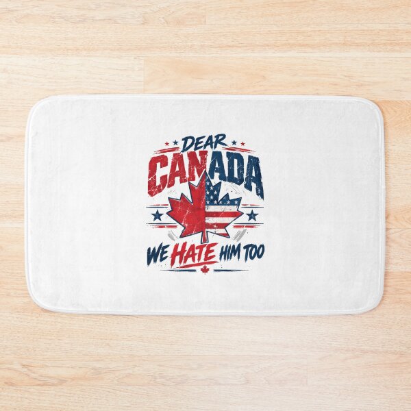 Item preview, Dear Canada We Hate Him Too Anti Trump Political Humor US Canada Voter designed and sold by SkeletonsDanger.