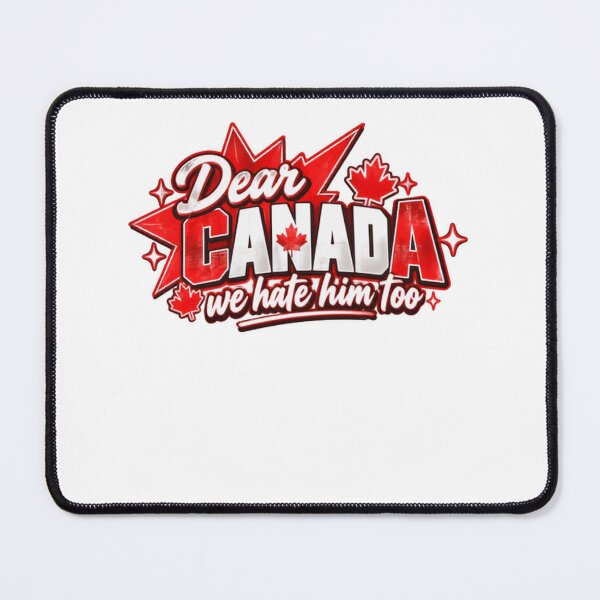 Item preview, Dear Canada We Hate Him Too Canada Political Humor Statement designed and sold by SkeletonsDanger.