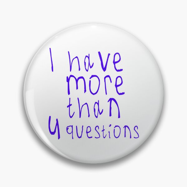 Item preview, I Have More Than Four Questions designed and sold by briggscoronad.