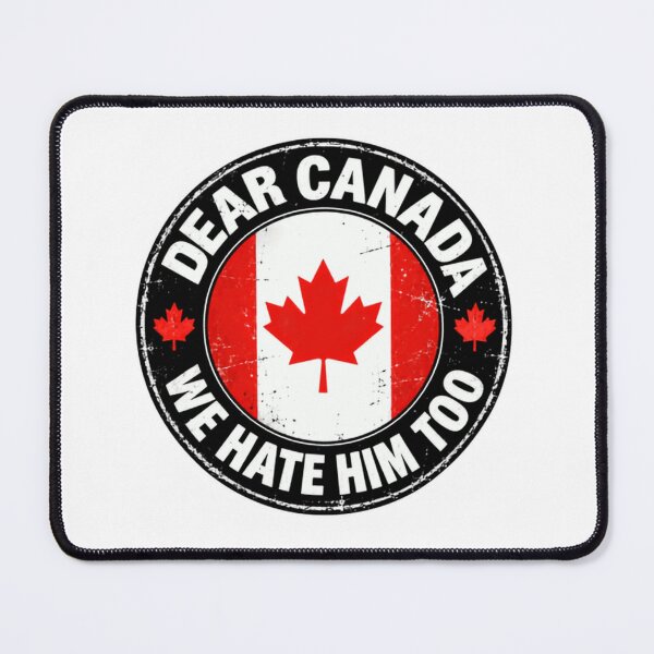 Item preview, Dear Canada We Hate Him Too Canadian Patriot Humor designed and sold by SkeletonsDanger.