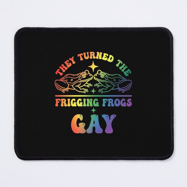 Item preview, They Turned the Frigging Frogs Gay Rainbow Pride Humor designed and sold by MiALopezArt.