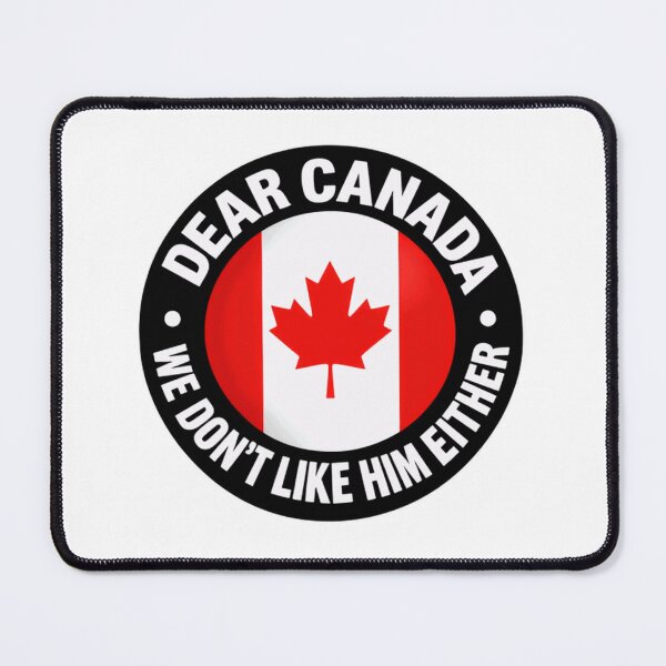Item preview, Dear Canada We Don't Like Him Either Anti-Trump Political Humor designed and sold by SkeletonsDanger.