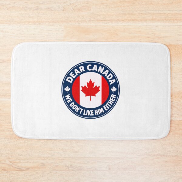 Item preview, Dear Canada We Don't Like Him Either Canadian Political Humor designed and sold by SkeletonsDanger.