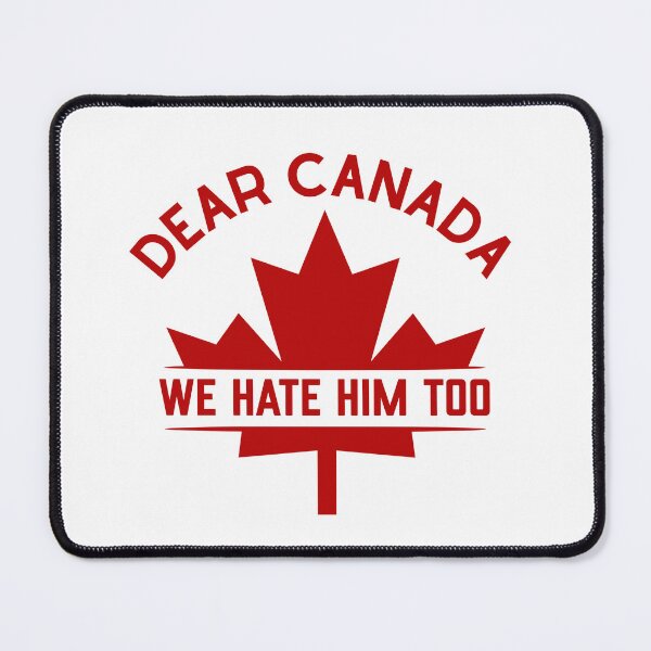 Item preview, Dear Canada We Hate Him Too Canadian Anti Trudeau Politics designed and sold by SkeletonsDanger.