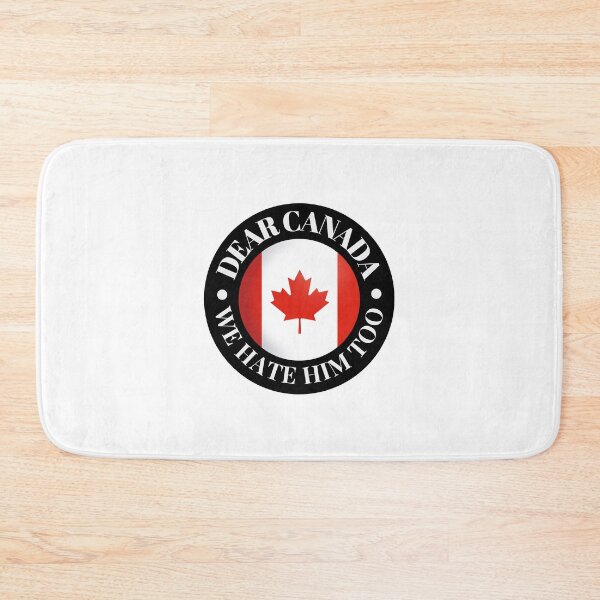 Item preview, Dear Canada We Hate Him Too Canadian Pride Political Humor Protest designed and sold by SkeletonsDanger.