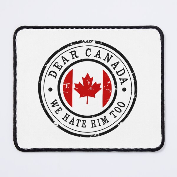 Item preview, Dear Canada We Hate Him Too Canadian Prime Minister Political Statement designed and sold by SkeletonsDanger.