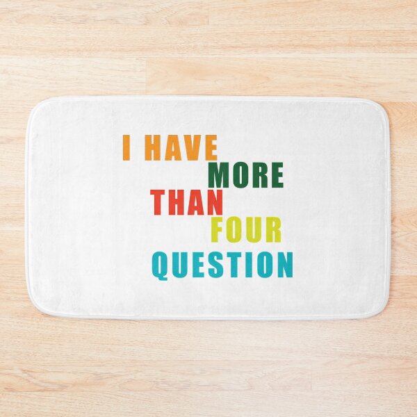Item preview, I Have More Than Four Questions designed and sold by briggscoronad.